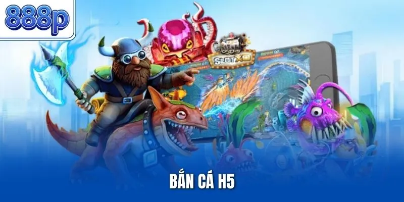 Bắn Cá H5