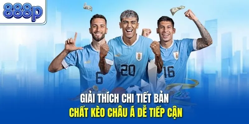 Giải thích chi tiết bản chất kèo châu Á dễ tiếp cận