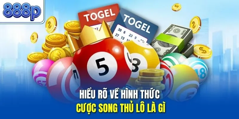 Hiểu rõ về hình thức cược song thủ lô là gì