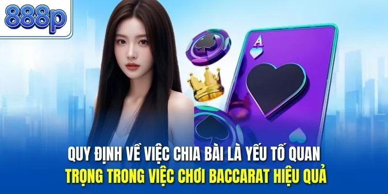 Quy định về việc chia bài là yếu tố quan trọng trong việc chơi Baccarat hiệu quả