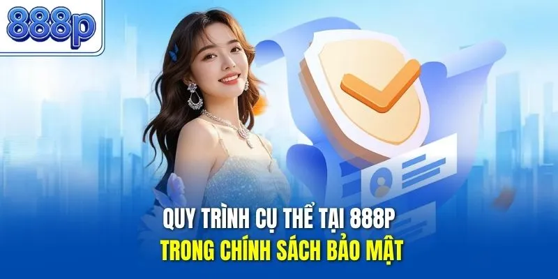 Quy trình cụ thể tại 888P trong chính sách bảo mật