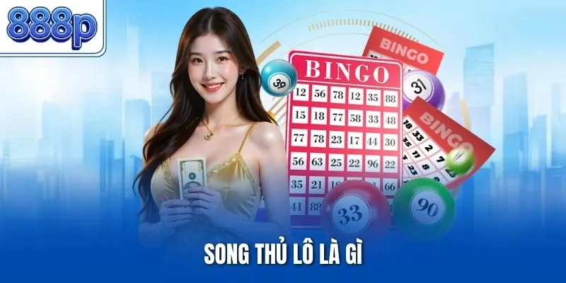 Song thủ lô là gì