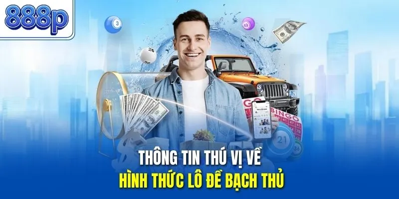 Thông tin thú vị về hình thức lô đề bạch thủ