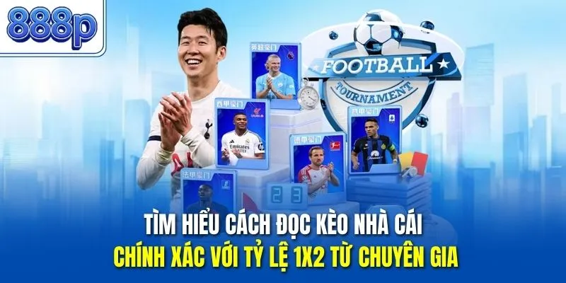 Tìm hiểu cách đọc kèo nhà cái chính xác với tỷ lệ 1x2 từ chuyên gia