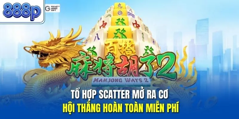 Tổ hợp scatter mở ra cơ hội thắng hoàn toàn miễn phí