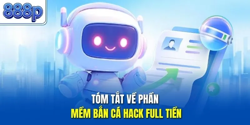 Tóm tắt về phần mềm bắn cá hack full tiền