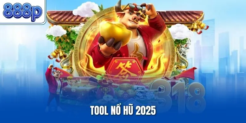 Tool Nổ Hũ 2025